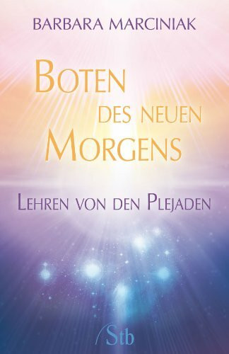 Boten des neuen Morgens: Lehren von den Plejaden