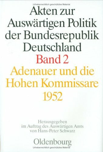 Akten zur Auswärtigen Politik II der Bundesrepublik Deutschland. Adenauer und die Hohen Kommissare 1952