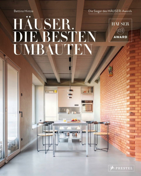 Häuser. Die besten Umbauten: Die Sieger des HÄUSER-Awards - 30 Umbauten, Erweiterungen, Aufstockungen, Dachausbauten, Umnutzungen, Modernisierungen. Mit Fotos & Plänen