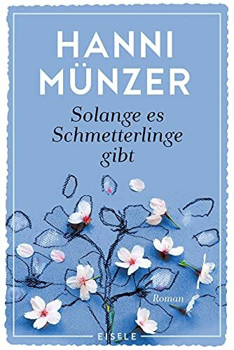 Solange es Schmetterlinge gibt: Roman | Ein einfühlsamer Roman über Liebe, Verlust und die Wiederentdeckung der Lebensfreude von der Autorin des Bestsellers "Honigtot"