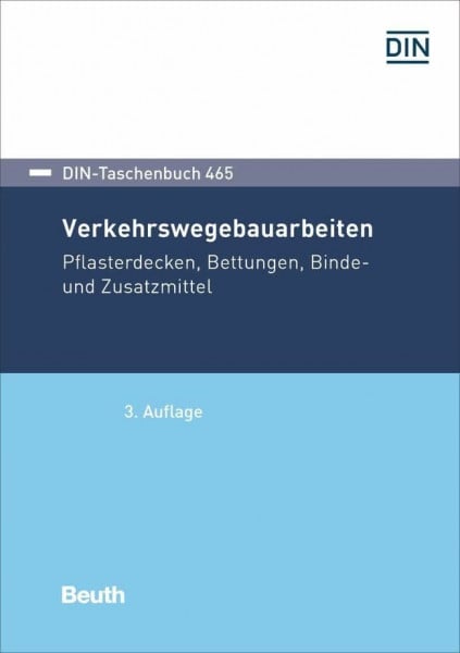DIN-Taschenbuch 465: Verkehrswegebauarbeiten Pflasterdecken, Bettungen, Binde- und Zusatzmittel