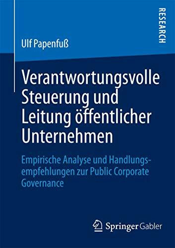 Verantwortungsvolle Steuerung und Leitung öffentlicher Unternehmen: Empirische Analyse und Handlungsempfehlungen zur Public Corporate Governance