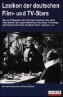Das Lexikon der deutschen Film- und TV-Stars. Mehr als 500 Biografien: Harry Piel, Olga Tschechowa, Hans Albers, Paula Wessely, Theo Lingen, Manfred ... Katja Riemann, Detlev Buck und viele mehr