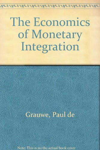 The Economics of Monetary Integration