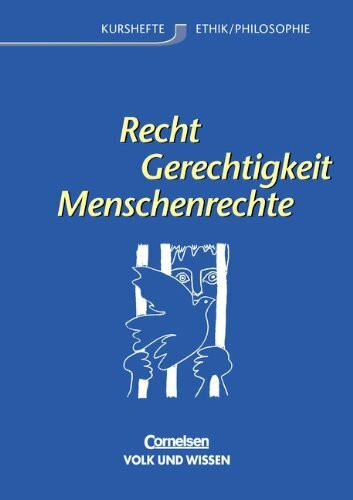 Kurshefte Ethik/Philosophie - Östliche Bundesländer und Berlin: Recht - Gerechtigkeit - Menschenrechte: Schülerbuch