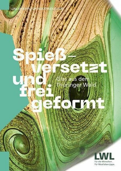 Spießversetzt und frei geformt: Glas aus dem Thüringer Wald