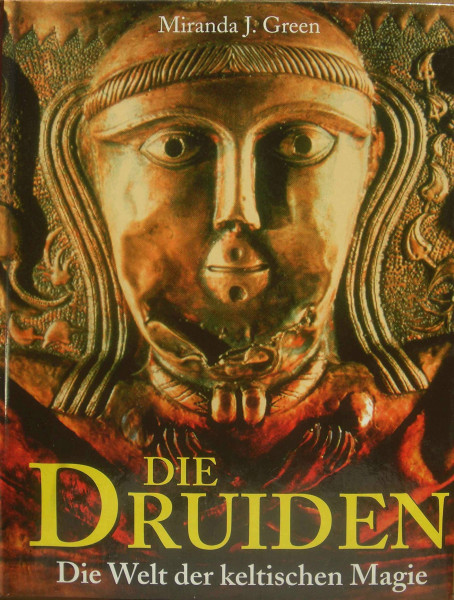 Die Druiden: Die Welt der keltischen Magie