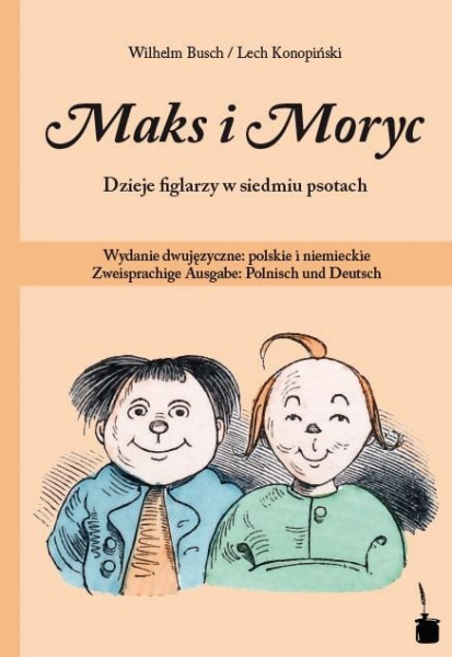 Max und Moritz. Maks i Moryc. Dzieje figlarzy w siedmiu psotach