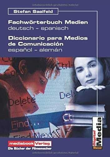 Fachwörterbuch Medien / Diccionario para medios de comunicación deutsch - spanisch / español - alemán: Diccionario para Medios de Comunicación. Español-Alemán