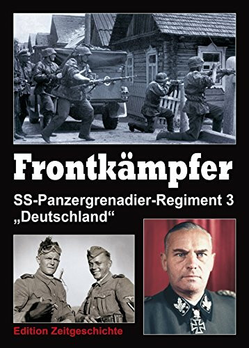 Frontkämpfer: SS-Panzergrenadier-Regiment 3 "Deutschland".