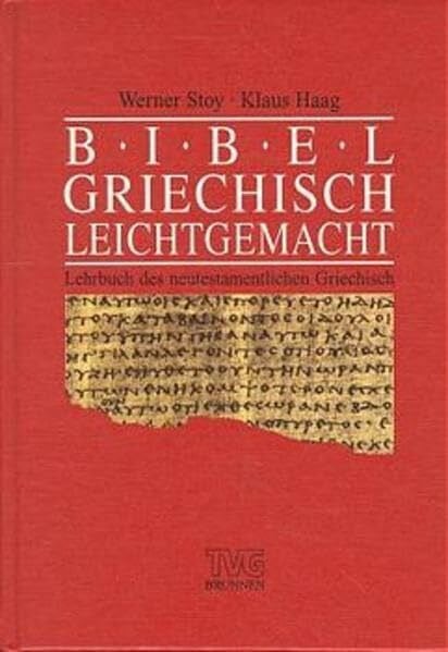 Bibelgriechisch leicht gemacht: Lehrbuch des neutestamentlichen Griechisch (TVG - Lehrbücher)