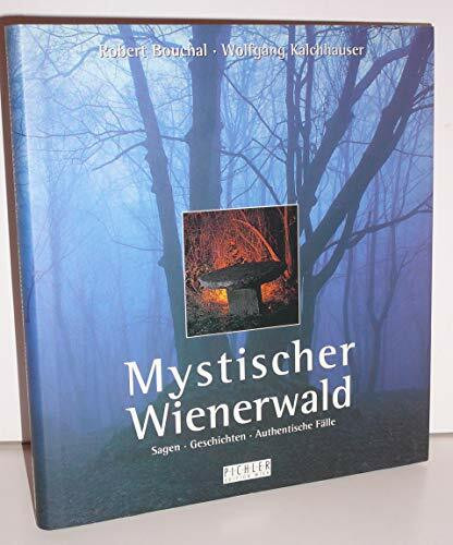 Mystischer Wienerwald: Sagen, Geschichten, Authentische Fälle