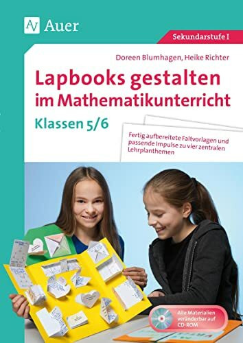 Lapbooks gestalten im Mathematikunterricht 5-6: Fertig aufbereitete Faltvorlagen und passende Impulse zu vier zentralen Lehrplanthemen (5. und 6. Klasse)