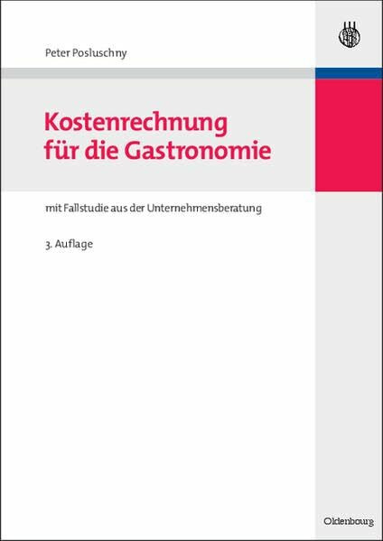 Kostenrechnung für die Gastronomie: mit Fallstudie aus der Unternehmensberatung (Managementwissen für Studium und Praxis)