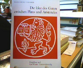 Die Idee des Guten zwischen Plato und Aristoteles. (1978/3)