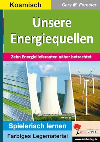 Unsere Energiequellen Energielieferanten Lege- und Lernmaterial Physik Sekundarstufe Förderschule Klasse 5 6 7 8 9 10 | Sonne Wind Wasser Kohle ... (Montessori-Reihe: Lern- und Legematerial)