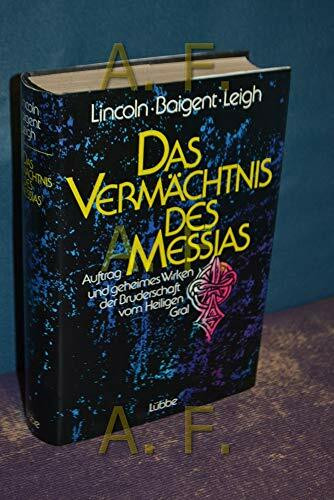 Das Vermächtnis des Messias - Auftrag und geheimes Wirken der Bruderschaft vom Heiligen Gral