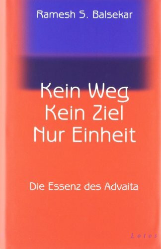 Kein Weg. Kein Ziel. Nur Einheit: Die Essenz des Advaita