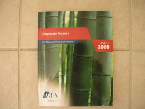 CFA Program Curriculum Level II Volume 3 2008 Corporate Finance (Volume 3)