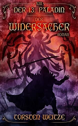 Der 13. Paladin - Der Widersacher: Finaler Band XIII