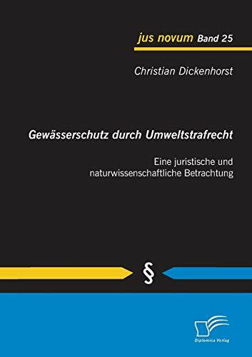 Gewässerschutz durch Umweltstrafrecht: Eine juristische und naturwissenschaftliche Betrachtung (jus novum)