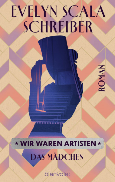 Wir waren Artisten: Das Mädchen - Roman (Die Zirkus-Trilogie, Band 1)