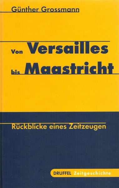 Von Versailles bis Maastricht : Rückblicke eines Zeitzeugen.
