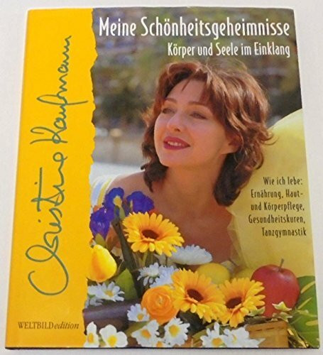 Meine Schönheitsgeheimnisse - Körper und Seele im Einklang