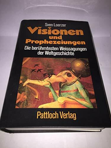 Visionen und Prophezeiungen. Die berühmtesten Weissagungen der Weltgeschichte