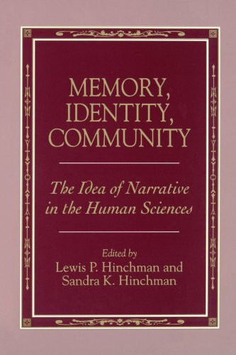 Memory, Identity, Community (Suny Series in the Philosophy of the Social Sciences): The Idea of Narrative in the Human Sciences