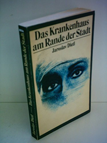 Jaroslav Dietl: Das Krankenhaus am Rande der Stadt