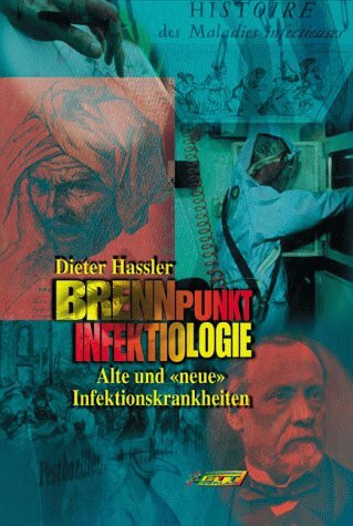 Brennpunkt Infektiologie. Alte und neue Infektionskrankheiten.