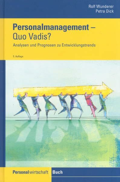 Personalmanagement - Quo Vadis?: Analysen und Entwicklungstrends bis 2010: Analysen und Prognosen zu Entwicklungstrends