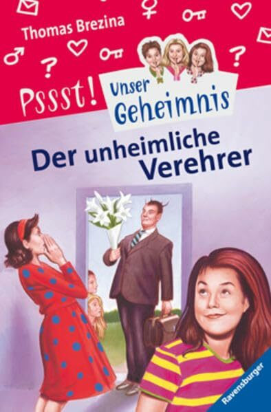 Pssst, Unser Geheimnis, Bd.2, Der unheimliche Verehrer