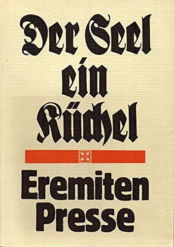 Ein gutes Büchel ist der Seel ein Küchel. eine Anthologie z. 25 jährigen Bestehen d. Eremiten-Presse.