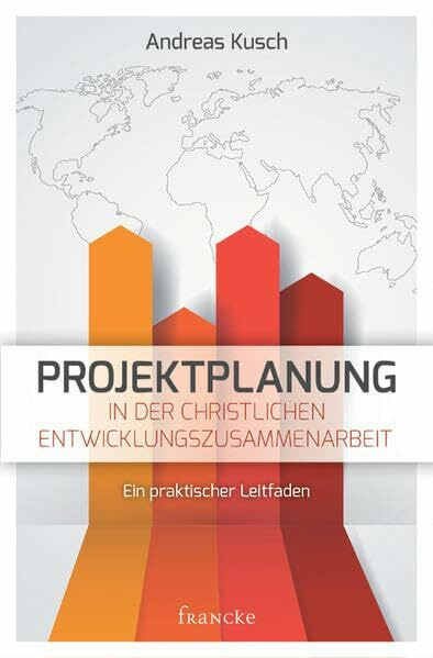 Projektplanung in der christlichen Entwicklungszusammenarbeit: Ein praktischer Leitfaden