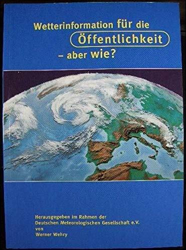 Wetterinformation für die Öffentlichkeit - aber wie?. Wettervorhersage und Medien