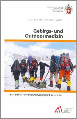 Gebirgs- und Outdoormedizin: Erste Hilfe, Rettung und Gesundheit unterwegs (Natur)