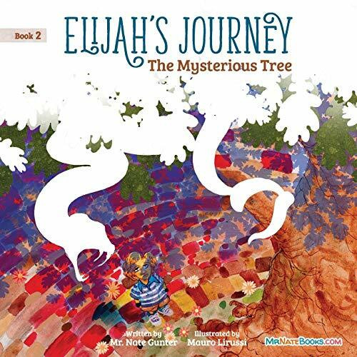 Elijah's Journey Children's Storybook 2, The Mysterious Tree (Elijah's Journey Storybook Series for Children, Band 2)