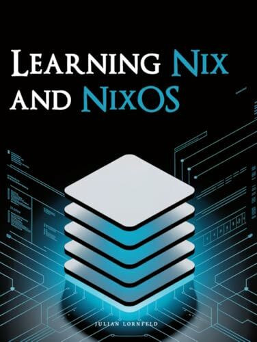 Learning Nix and NixOS: Declarative Development Environments Made Simple