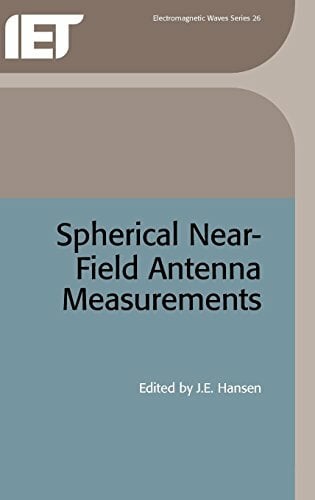 Spherical Near-Field Antenna Measurements (IEEE Electromagnetic Waves Series) Spherical Near-Field Antenna Measurements (IEEE Electromagnetic Waves Series)