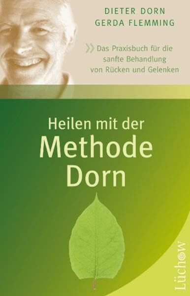 Heilen mit der Methode Dorn: Das Praxisbuch für die sanfte Behandlung von Rücken und Gelenken