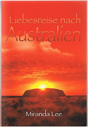 Liebesreise nach Australien: Das Haus am Lake Macquarie/Flitterwochen auf Dream Island/Traumhafte Tage in Sydney: Das Haus am Lake Macquarie; ... Traumhafte Tage in Sydney. 3 Romane in 1 Bd.