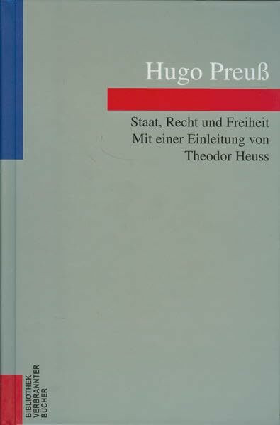 Staat, Recht und Freiheit: Aus 40 Jahren deutscher Politik und Geschichte. Mit einer Einleitung von Theodor Heuss. (Bibliothek Verbrannter Bücher)