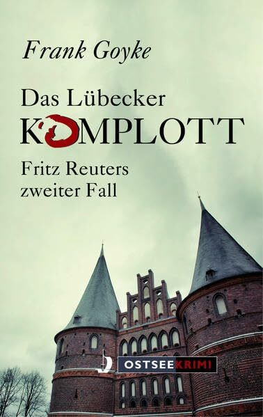 Das Lübecker Komplott: Fritz Reuters zweiter Fall (OstseeKrimi)