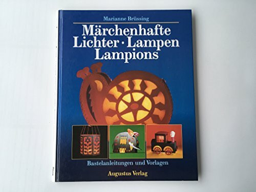 Märchenhafte Lichter, Lampen, Lampions. Mit Bastelanleitungen und Vorlagen