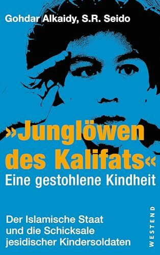 "Junglöwen des Kalifats": Der islamische Staat und die Schicksale zwangsrekrutierter jesidischer Kinder (Westend polemics)