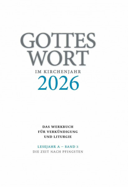 Gottes Wort im Kirchenjahr: 2026. Lesejahr A - Band 3: Die Zeit nach Pfingsten