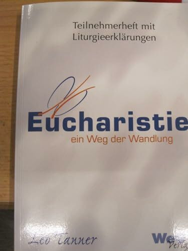 Eucharistie - ein Weg der Wandlung: Teilnehmerheft mit Liturgieerklärungen