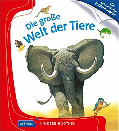 Die große Welt der Tiere: Meyers Kinderbibliothek. Sonderband